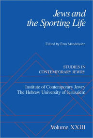Title: Jews and the Sporting Life: Studies in Contemporary Jewry XXIII, Author: Ezra Mendelsohn