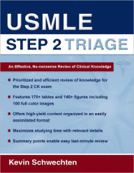 Title: USMLE Step 2 Triage: An Effective No-nonsense Review of Clinical Knowledge, Author: Kevin Schwechten
