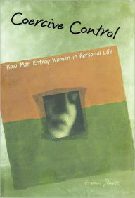 Title: Coercive Control: How Men Entrap Women in Personal Life, Author: Evan Stark