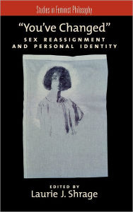 Title: You've Changed: Sex Reassignment and Personal Identity, Author: Laurie J. Shrage