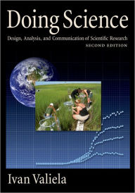 Title: Doing Science: Design, Analysis, and Communication of Scientific Research / Edition 2, Author: Ivan Valiela