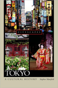 Title: Tokyo A Cultural History, Author: Stephen Mansfield