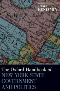 Title: The Oxford Handbook of New York State Government and Politics, Author: Gerald Benjamin