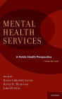 Mental Health Services: A Public Health Perspective / Edition 3