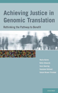 Title: Achieving Justice in Genomic Translation: Re-Thinking the Pathway to Benefit, Author: Wylie Burke