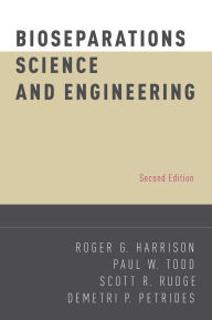 Title: Bioseparations Science and Engineering / Edition 2, Author: Roger G. Harrison