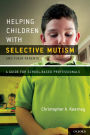 Helping Children with Selective Mutism and Their Parents: A Guide for School-Based Professionals