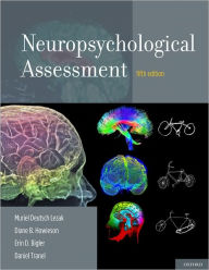 Title: Neuropsychological Assessment / Edition 5, Author: Muriel Deutsch Lezak