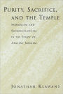 Purity, Sacrifice, and the Temple: Symbolism and Supersessionism in the Study of Ancient Judaism