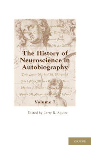 Title: The History of Neuroscience in Autobiography: Volume 7 / Edition 7, Author: Larry R. Squire