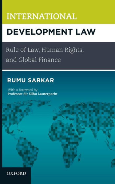 International Development Law: Rule of Law, Human Rights, and Global Finance