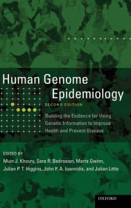 Human Genome Epidemiology, 2nd Edition: Building the evidence for using genetic information to improve health and prevent disease / Edition 2