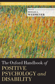Title: The Oxford Handbook of Positive Psychology and Disability, Author: Michael L. Wehmeyer