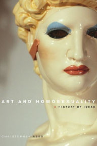 Title: Art and Homosexuality: A History of Ideas, Author: Christopher Reed