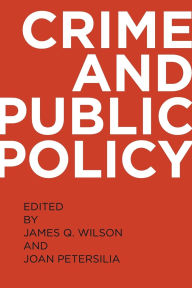 Title: Crime and Public Policy / Edition 2, Author: James Q. Wilson