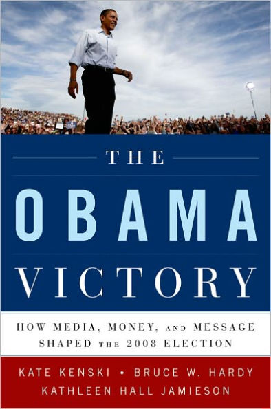 The Obama Victory: How Media, Money, and Message Shaped the 2008 Election