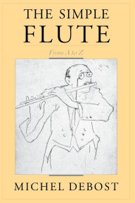 Title: The Simple Flute: From A-Z, Author: Michel Debost