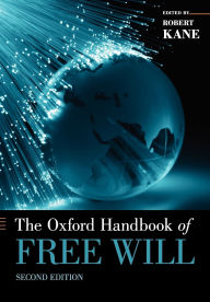 Title: The Oxford Handbook of Free Will / Edition 2, Author: Robert Kane