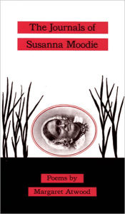 Title: The Journals of Susanna Moodie, Author: Margaret Atwood