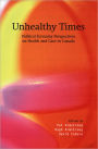 Unhealthy Times: Political Economy Perspectives on Health and Care / Edition 1