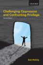 Challenging Oppression and Confronting Privilege / Edition 2