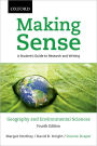 Making Sense in Geography and Environmental Sciences: A Student's Guide to Research and Writing / Edition 4