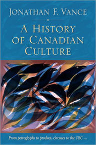Title: A History of Canadian Culture, Author: Jonathan F. Vance