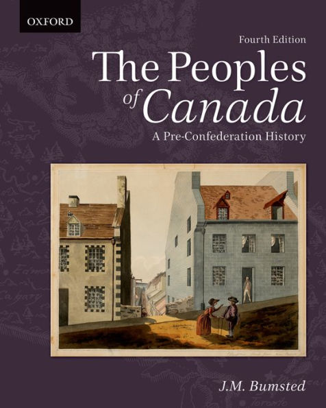 The Peoples of Canada: A Pre-Confederation History / Edition 4