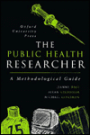 The Public Health Researcher: A Methodological Guide / Edition 1