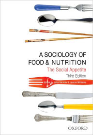 A Sociology of Food and Nutrition: The Social Appetite / Edition 3
