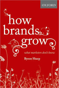 Title: How Brands Grow: What Marketers Don't Know, Author: Byron Sharp