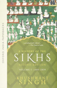 Title: A History of the Sikhs: Volume 1: 1469-1838 / Edition 2, Author: Khushwant Singh