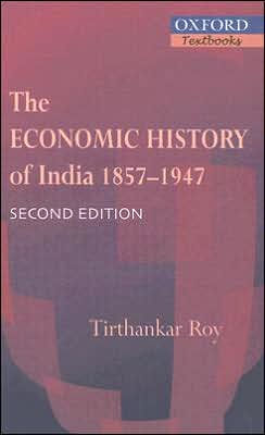 The Economic History Of India 1857-1947 / Edition 2 By Tirthankar Roy ...