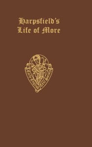Title: Nicholas Harpsfield: The Life and Death of Sr. Thomas More, Author: E V Hitchcock