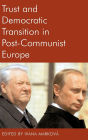 Trust and Democratic Transition in Post-Communist Europe