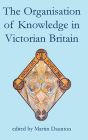 The Organisation of Knowledge in Victorian Britain