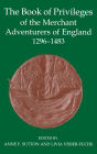 The Book of Privileges of the Merchant Adventurers of England, 1296-1483