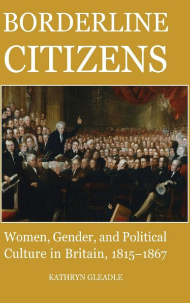 Borderline Citizens: Women, gender and political culture in Britain, 1815-1867