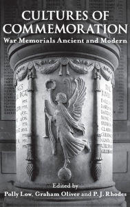 Title: Cultures of Commemoration: War Memorials, Ancient and Modern, Author: P.J.  Rhodes