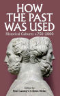 How the Past was Used: Historical cultures, c. 750-2000