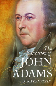 Title: The Education of John Adams, Author: R. B. Bernstein
