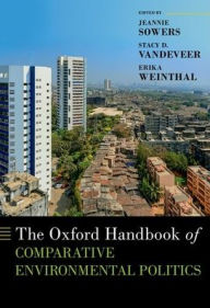 Title: The Oxford Handbook of Comparative Environmental Politics, Author: Jeannie Sowers
