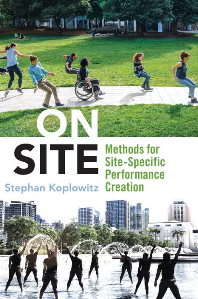 On Site: Methods for Site-Specific Performance Creation