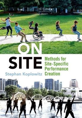 On Site: Methods for Site-Specific Performance Creation