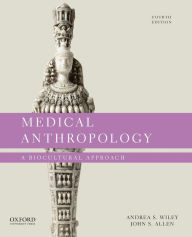 Title: Medical Anthropology: A Biocultural Approach, Author: Andrea S. Wiley