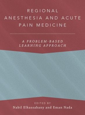 Regional Anesthesia and Acute Pain Medicine: A Problem-Based Learning Approach