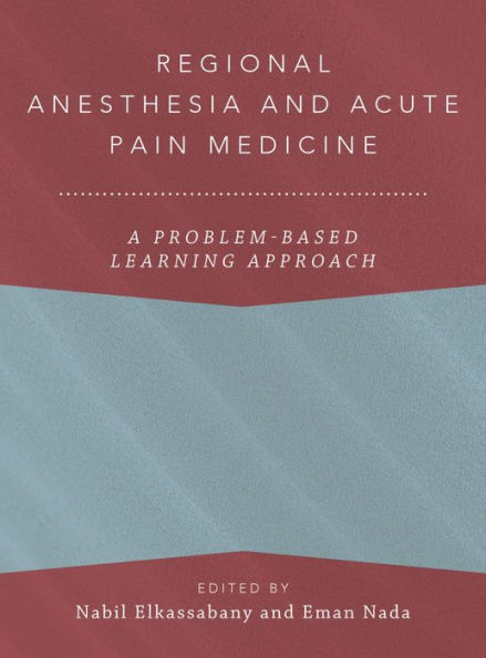 Regional Anesthesia and Acute Pain Medicine: A Problem-Based Learning Approach