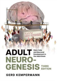 Title: Adult Neurogenesis: Stem Cells and Neuronal Development in the Adult Brain, Author: Gerd Kempermann