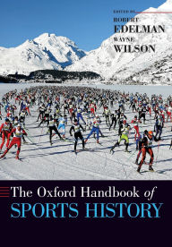 Title: The Oxford Handbook of Sports History, Author: Robert Edelman