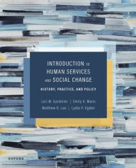 Title: Introduction to Human Services and Social Change: History, Practice, and Policy, Author: Lori Gardinier